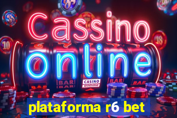 plataforma r6 bet